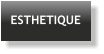 ESTHETIQUE